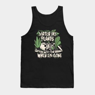 Water my plants when I'm gone Tank Top